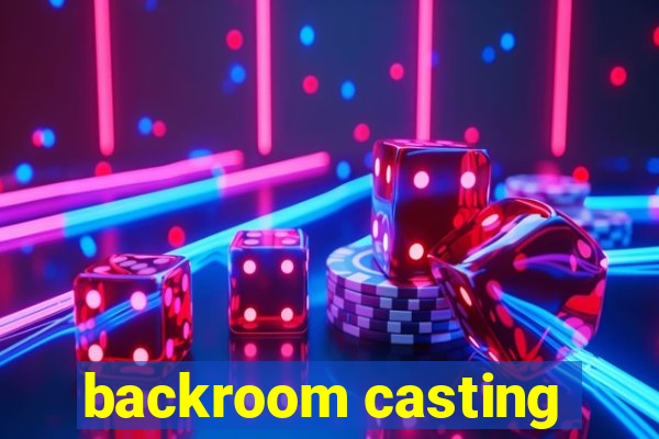 backroom casting